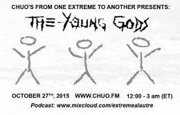 CHUO’s From one extreme to another presents: The young gods’ retrospective.