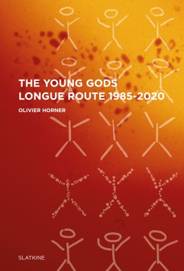 “THE YOUNG GODS – LONGUE ROUTE 1985-2020”