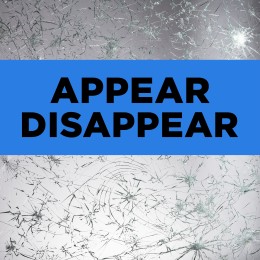 APPEAR DISAPPEAR